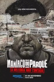 Maníaco do Parque - A História Não Contada